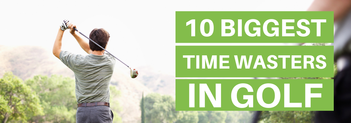 10 biggest time wasters in golf